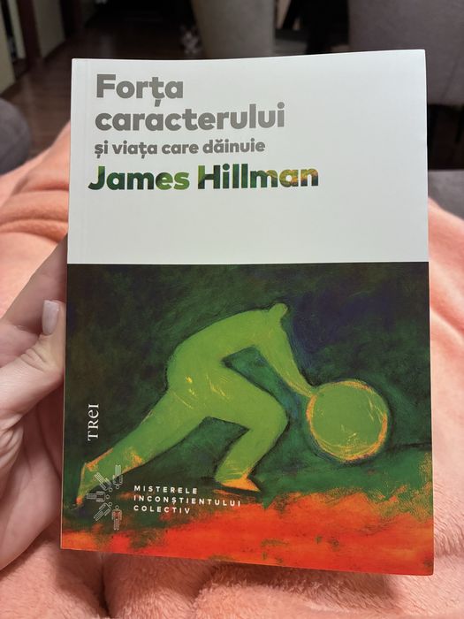 Forța caracterului - James Hillman