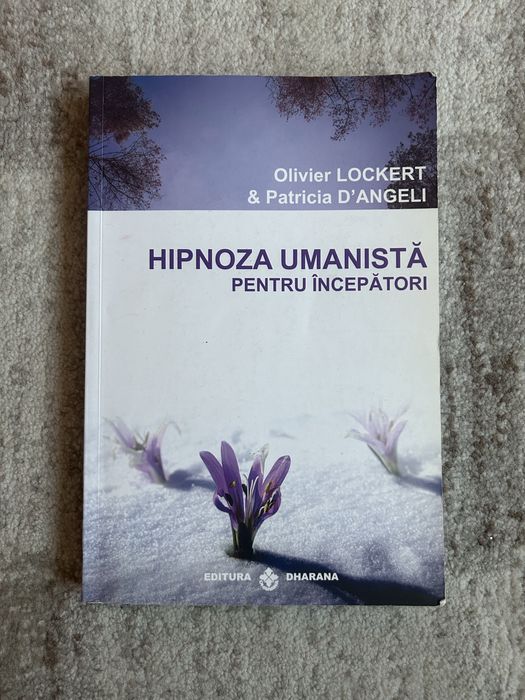 Carte Hipnoza Umanistă pentru Începători - Olivier Lockert, Patricia d'Angeli (Editura Dharana)