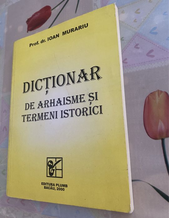 Ioan Murariu- Dictionar de arhaisme si termeni istorici