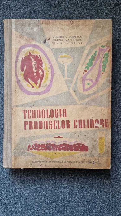 TEHNOLOGIA PRODUSELOR CULINARE - Popescu, Vasilescu, Gudi (ed. 1961)