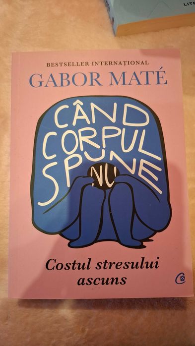 Cand corpul spune nu
Costul stresului ascuns
Gabor Mate