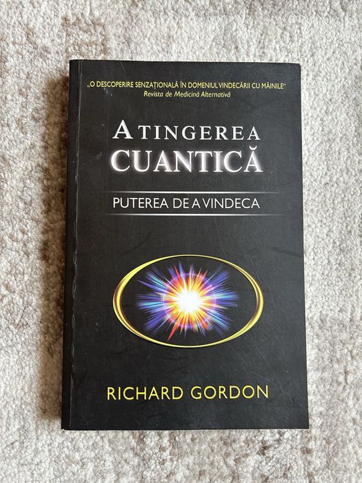 Carte Atingerea Cuantica - Puterea de a vindeca - Richard Gordon