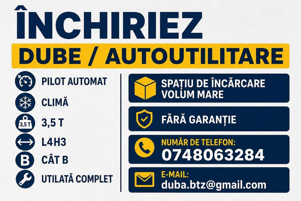 Inchiriez duba,autoutilitare/marfuri, CU sau FARA sofer, fara garantie! Pilot automat/ Clima functionala!