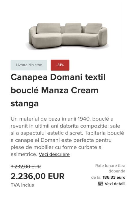 Canapea Domani textil bouclé Manza Cream 
Un material de baza in anii 1940, bouclé a revenit in ultimii ani datorita compozitiei sale si a aspec
