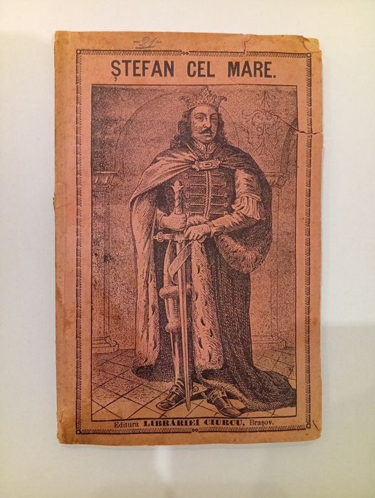Carte Rară 1892 - Ștefan cel Mare - Editura Ciurcu Brașov