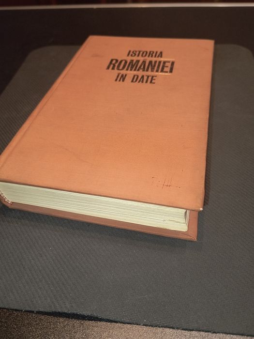 Carte veche ISTORIA ROMANIEI IN DATE anul 1972