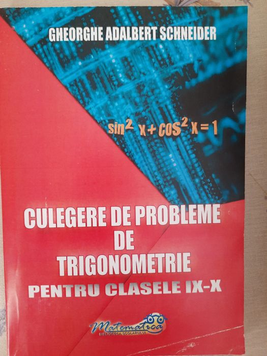 Culegere de probleme de trigonometrie pentru clasele a IX a si a X a