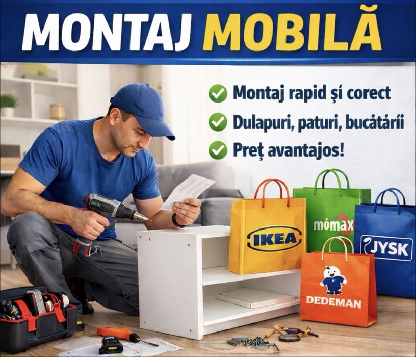 Montaj mobila Ikea,Dedeman,Mömax,Jysc,etc