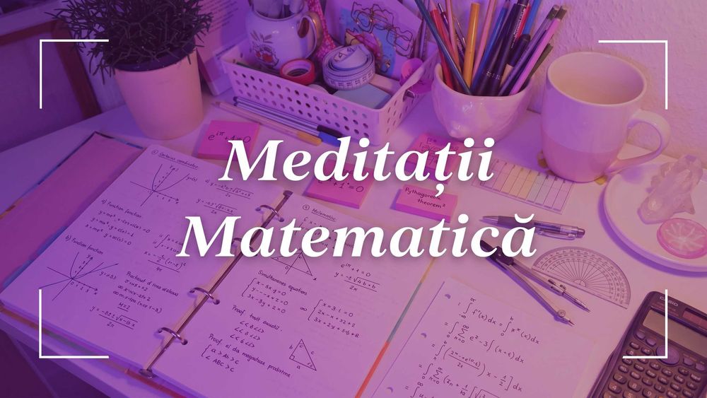 Meditații Matematică — Pregătire Bacalaureat