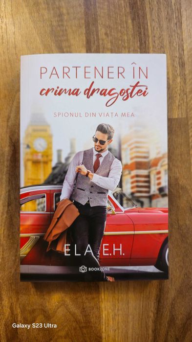 Partener în crima dragostei. Spionul din viața mea de Ela E.H.