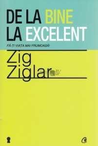 Zig Ziglar De la bine la excelent