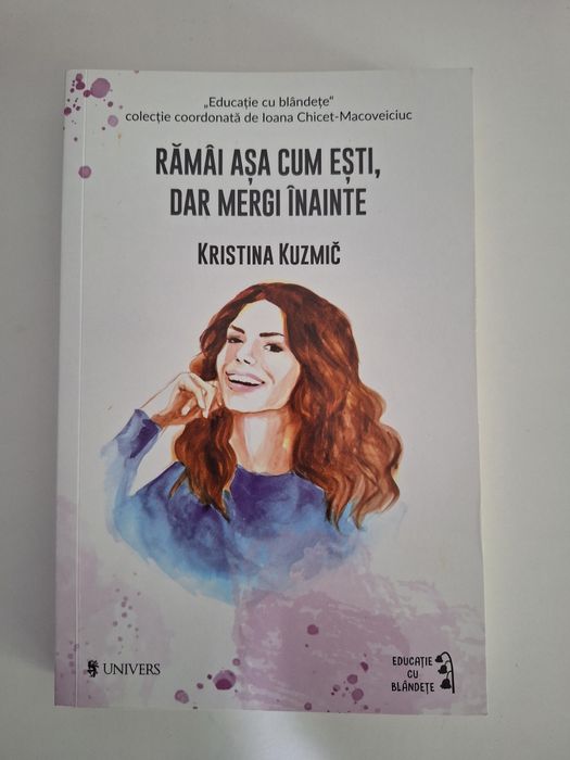 Ramai asa cum esti, dar mergi inainte. De Kristina Kuzmic