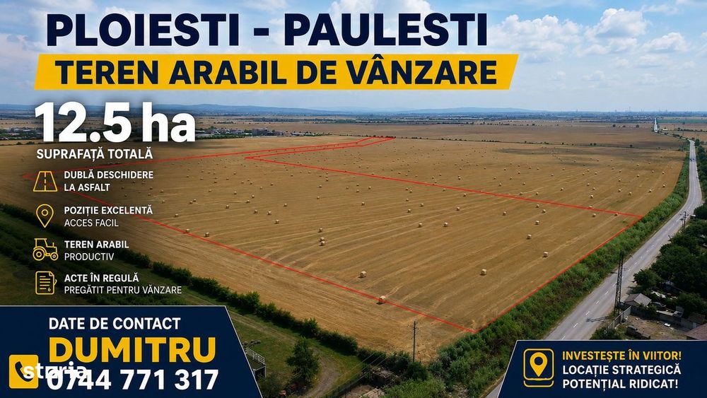 PLOIESTI - PAULESTI, Teren arabil 12.5 ha - dubla deschidere la asfalt