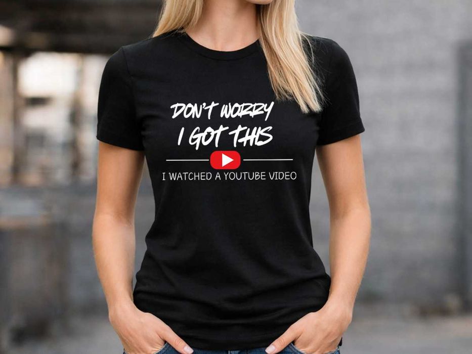 Дамска черна тениска  "I Got This – I Watched a YouTube Video“