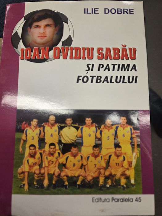 Ovidiu Sabau si patima fotbalului(cu autograf)i-Ilie Dobre