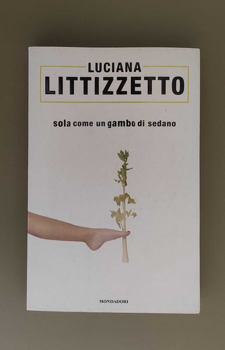 Luciana Littizzetto Sola Come Una Gamba Di Sedano Книга на Италиански език
