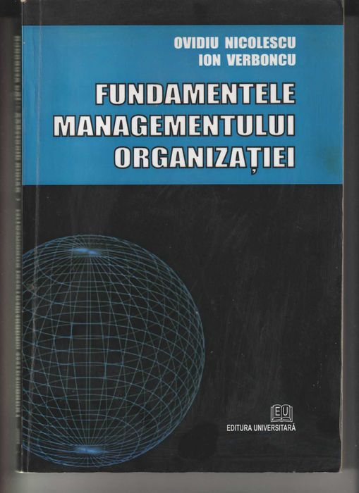 Vând cartea “Fundamentele Managemenntului Organizației”, scrisă de Ovidiu Nicolescu și Ion Verboncu, apărută în anul 2008
