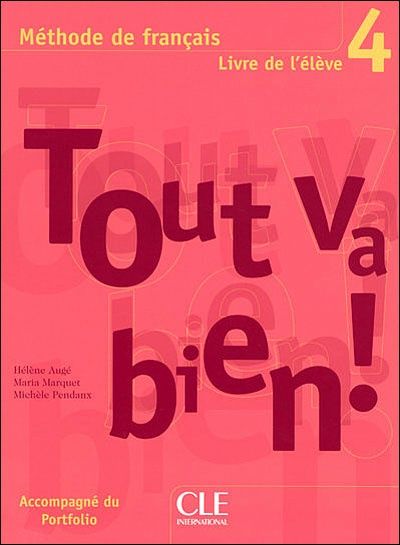 Tout Va Bien! 4 Livre D'eleve (caietul elevului; franceză)