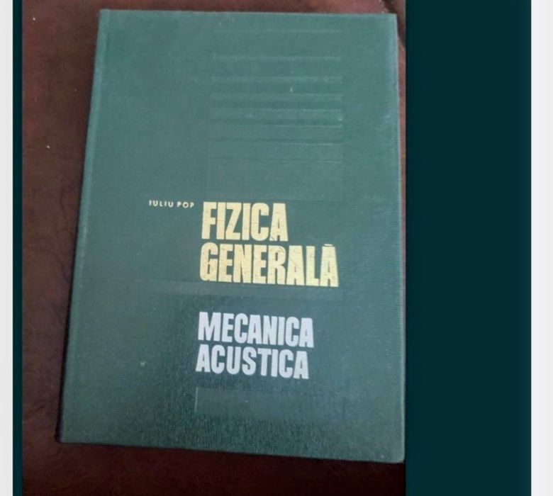 Fizica generala.Mecanica și Acustica Iulian Popa