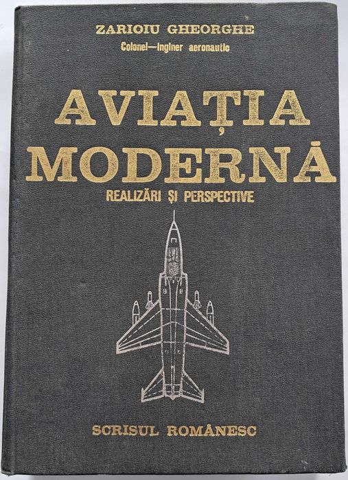 Zarioiu Gheorghe , AVIATIA MODERNA - Realizari si Perspective