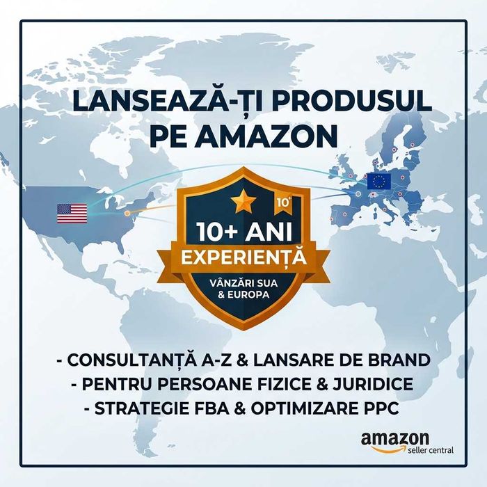 Lansează-ți Produsul pe Amazon SUA & Europa | Consultant cu 10+ Ani Experiență