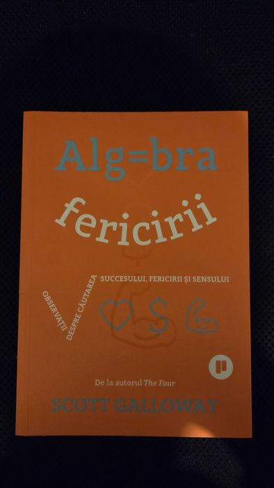 Algebra fericirii - Scott Galloway