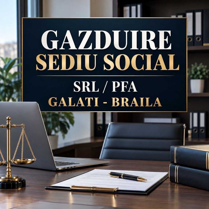 Gazduire Sediu Social SRL / PFA - Galati si Braila