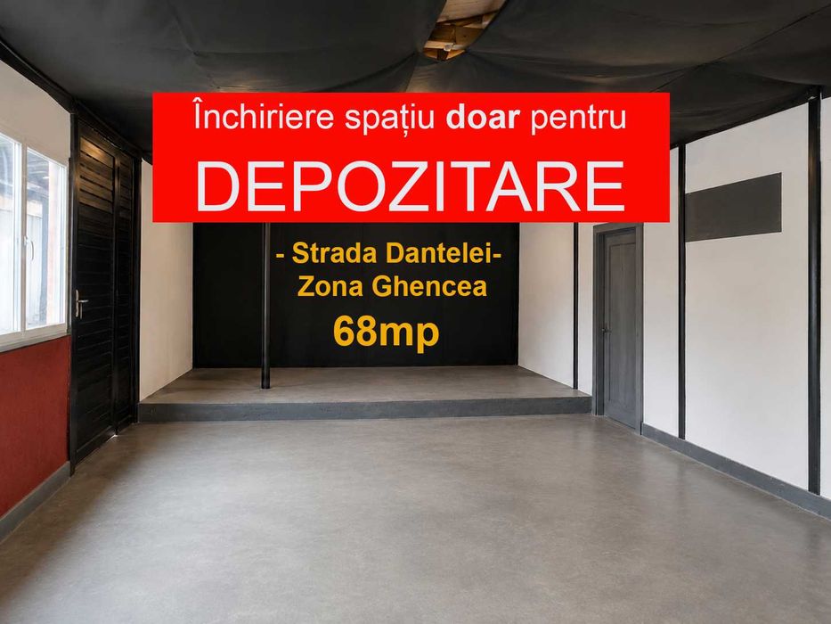 Închiriez spatiu 68mp doar pentru DEPOZITARE  - ZONA GHENCEA - strada Dantelei