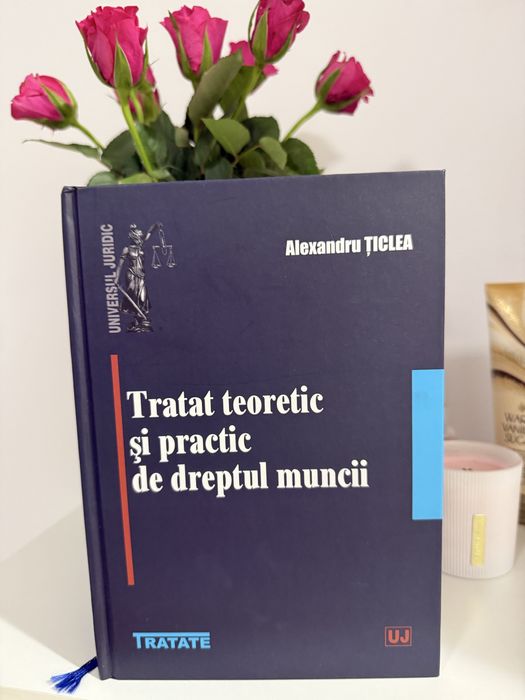 Tratat teoretic și practic de dreptul muncii - Alexandru Țiclea