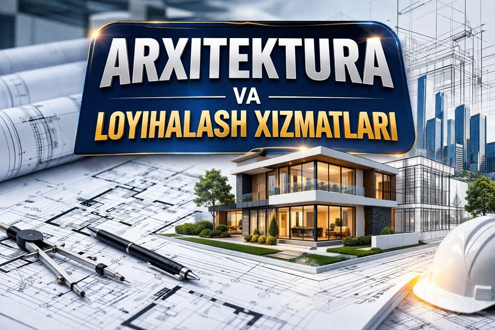 Arxitektura va loyixalash xizmatlari