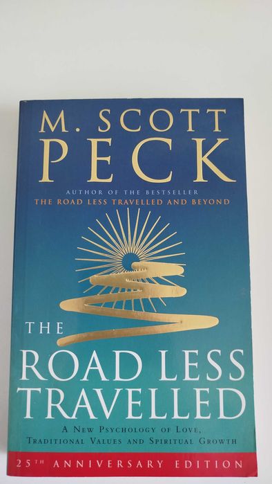 The Road Less Travelled: A New Psychology of Love, Traditional Values and Spiritual Growth, M. Scott Peck