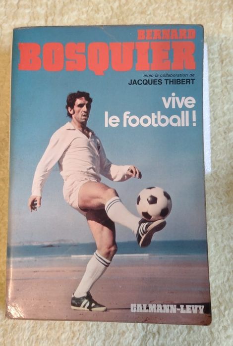 Vive le football ! Bernard BOSQUIER, J.Thibert, 1973