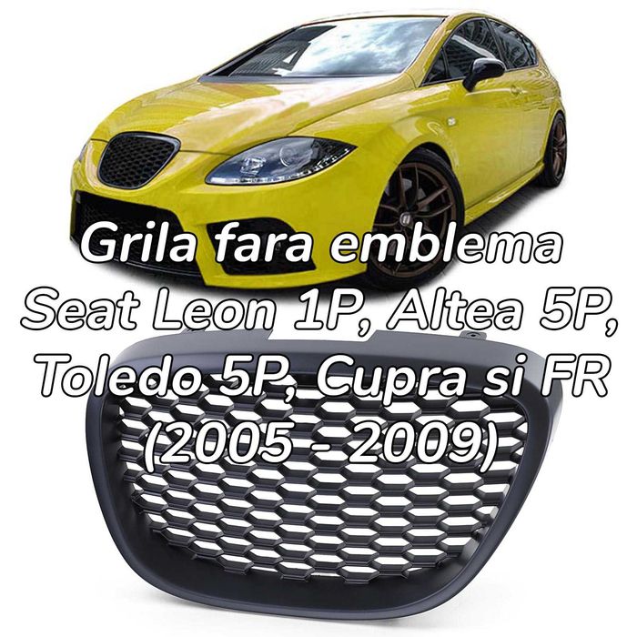 Grila sport fara emblema Seat Leon 1P Altea Toledo 5P fagure NOU