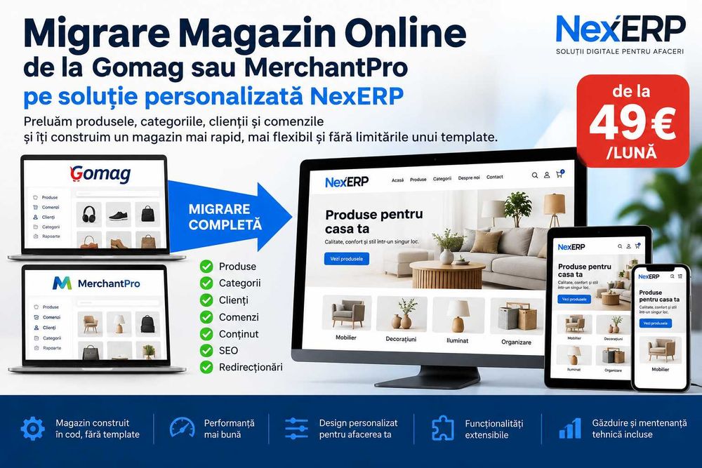 Migrare Gomag / MerchantPro în Magazin Online Personalizat – 49 €/Lună