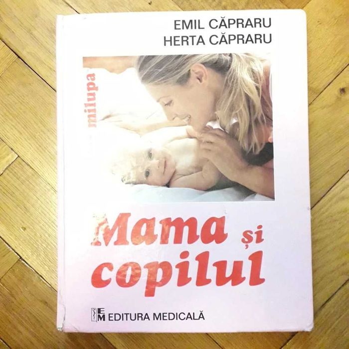 Emil Capraru - Mama si Copilul (Ed Medicala, Editia VI Revizuita 2009)