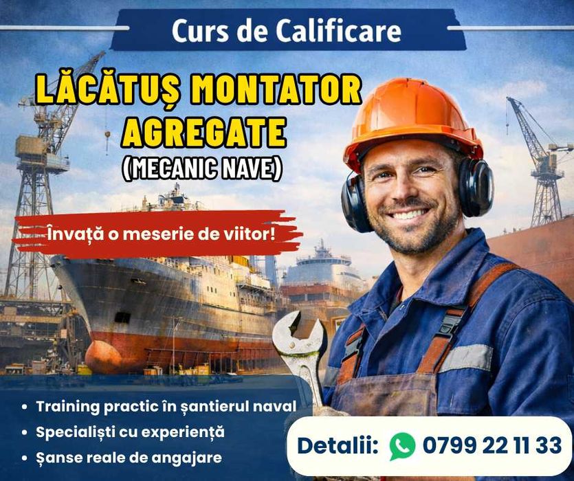 Curs Calificare Lacatus Montator Agregate (Mecanic Nave)