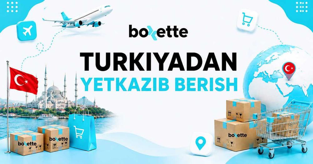Доставка товаров из Турции в Узбекистан | Boxette