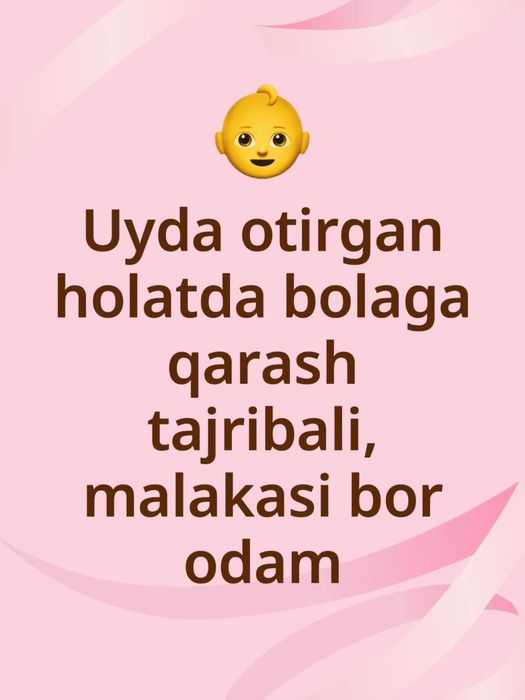 Uyda bolaga qarash xavfsiz  tajribali odam ideal holat qaraladi