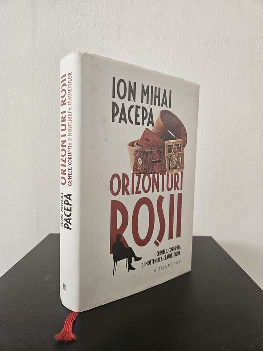 Orizonturi roșii: crimele corupția și moștenirea Ceaușeștilor - de Ion Mihai Pacepa