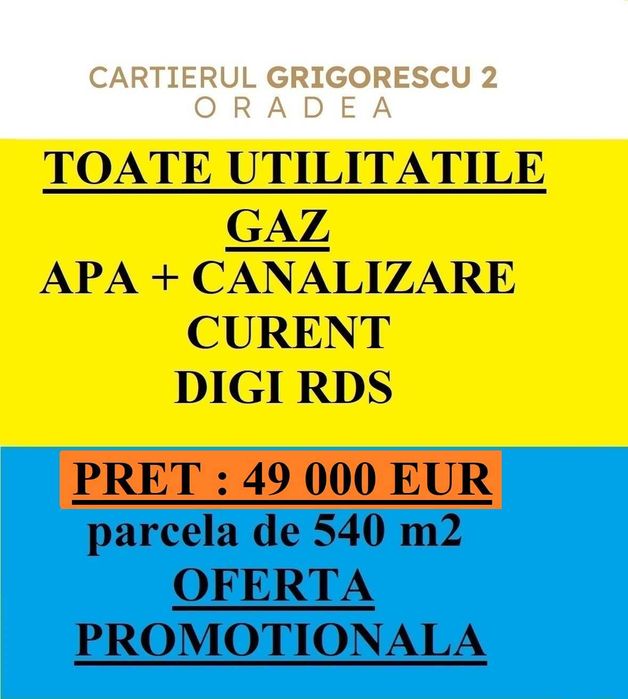 OFERTĂ PROMOȚIONALĂ în cartierul GRIGORESCU 2 Oradea-toate utilitățile