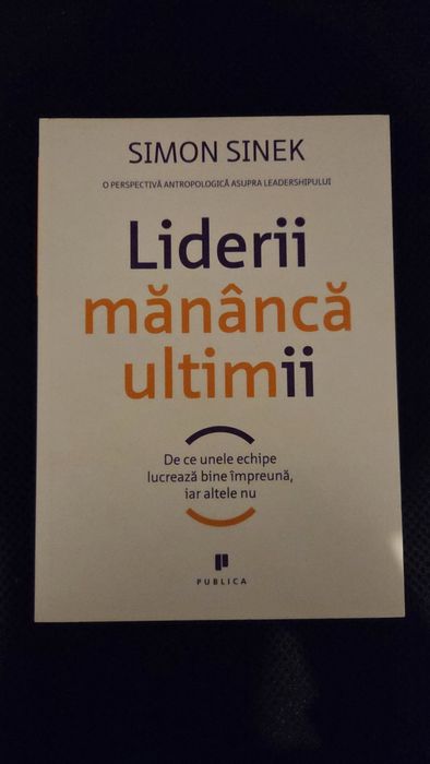 Liderii mananca ultimii - Simon Sinek