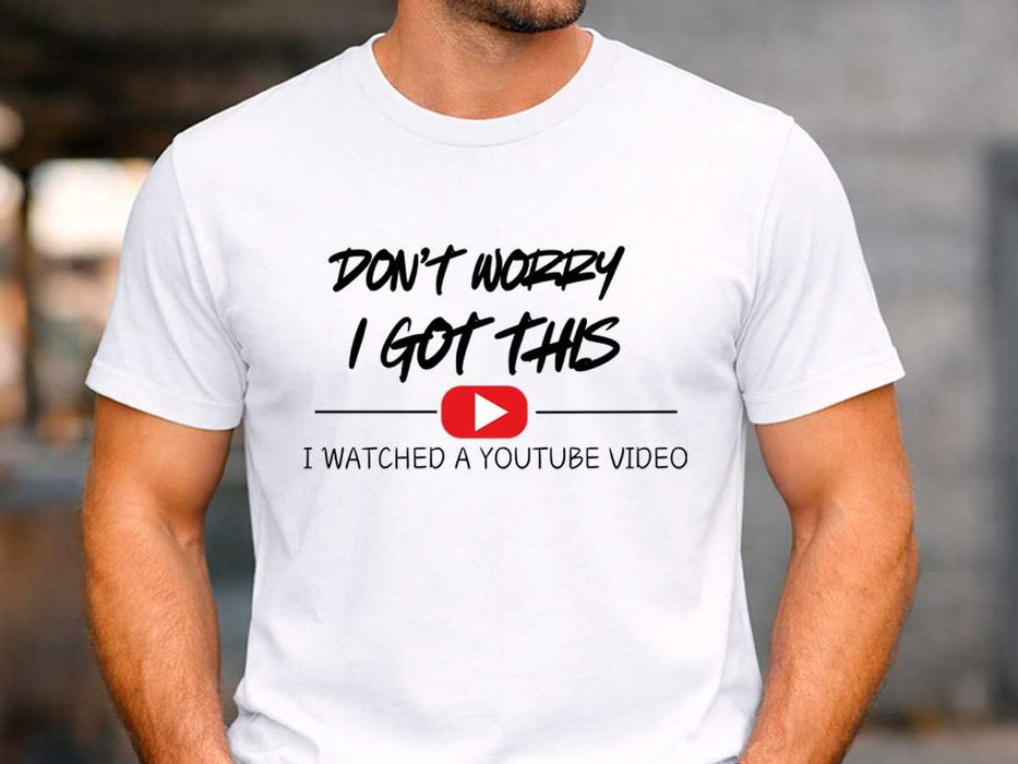 Мъжка тениска „I Got This – I Watched a YouTube Video“