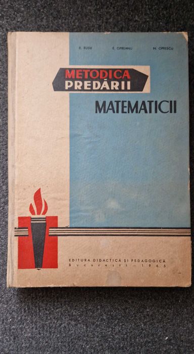 METODICA PREDARII MATEMATICII - Rusu, Opreanu, Oprescu (ed. 1965)