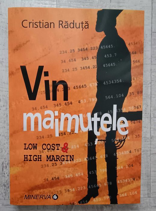Cristian Răduță - Vin maimuțele. Low cost & high margin