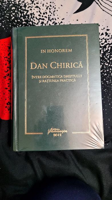IN HONOREM Dan Chirică -Între  dogmatica  dreptului și  rațiunea  prac