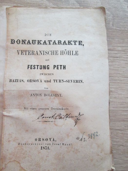 Carte veche + harta militara, Orsova 1874: Anton Boleszny, Cataracta Dunarii, Pestera Veterani si Cetatea Peth (lb. germana)