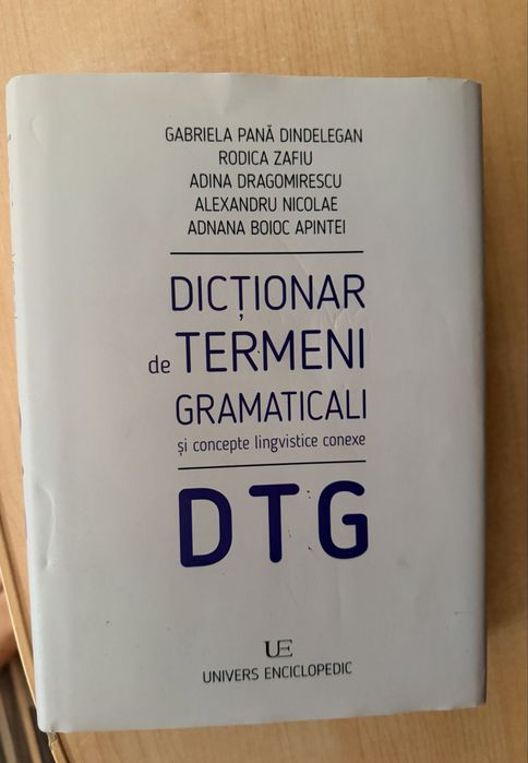 Dicționar de termeni gramaticali și concepte lingvistice conexe” (DTG), coordonat de Gabriela Pană Dindelegan.