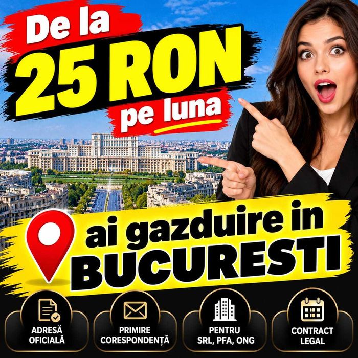 DE LA DOAR 25 RON/LUNĂ  - Gazduire SEDIU real în București!