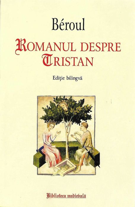 Super carte Romanul despre Tristan de Beroul istorie filosofie medievala text bilingv in limba romana si franceza Biblioteca Medievala
