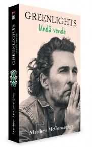 Carte Matthew McConaughey-Greenlights-Undă verde romana, autobiografie